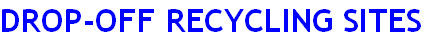 DROP-OFF RECYCLING SITES